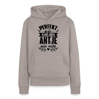 Antje - Perfekt Sein Kann Jeder Antje Nicht - Frauen Premium Bio Hoodie - Taupe - Vorne - Julia (174cm)