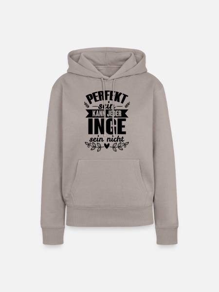 Inge - Perfekt Sein Kann Jeder Inge Sein Nicht - Frauen Premium Bio Hoodie - Taupe