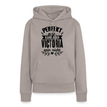 Victoria - Perfekt Sein Kann Jeder Victoria Nicht - Frauen Premium Bio Hoodie - Taupe - Vorne - Julia (174cm)