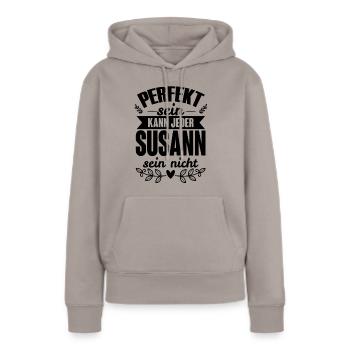 Susann - Perfekt Sein Kann Jeder Susann Sein Nicht - Frauen Premium Bio Hoodie - Taupe - Vorne - Julia (174cm)