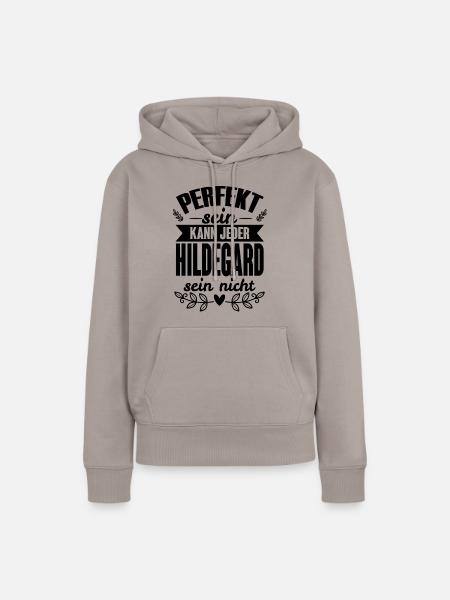 Hildegard -Perfekt Sein Kann Jeder Hildegard Nicht - Frauen Premium Bio Hoodie - Taupe