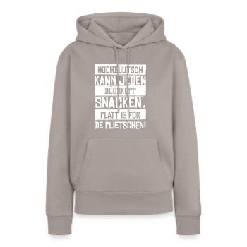Hochdüütsch kann jeden Dööskopp Plattdeutsch - Frauen Premium Bio Hoodie - Taupe - Vorne - Julia (174cm)