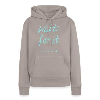 wait for it - Women’s Premium Organic Hoodie - taupe - Front - Julia (174cm)