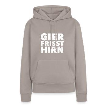 Gier frisst Hirn - Frauen Premium Bio Hoodie - Taupe - Vorne - Julia (174cm)