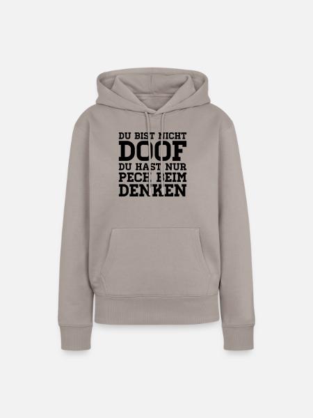 DU BIST NICHT DOOF PECH BEIM DENKEN - Frauen Premium Bio Hoodie - Taupe