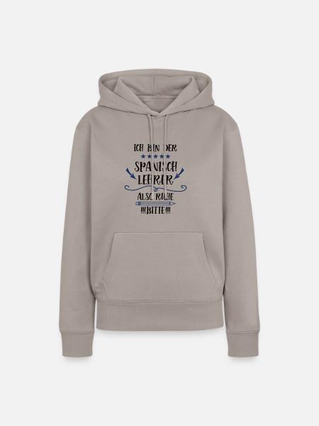 Spanisch Lehrer Spruch Spanischlehrer Sprachlehrer - Frauen Premium Bio Hoodie - Taupe