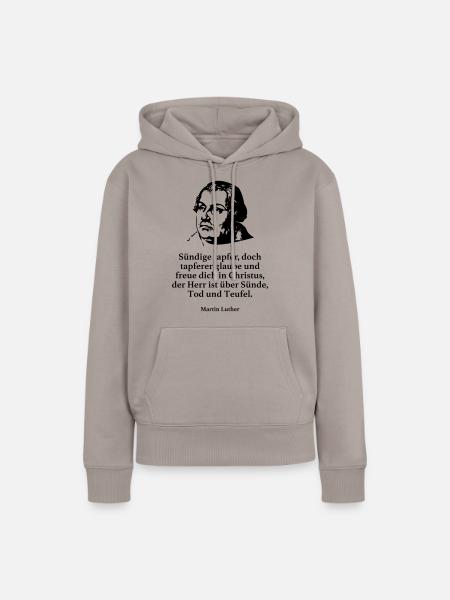 Luther: Sündige tapfer, doch tapferer glaube und - Frauen Premium Bio Hoodie - Taupe