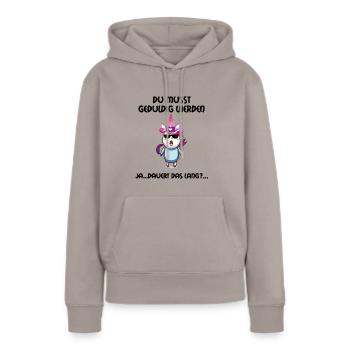 DU MUSST GEDULDIG SEIN | EINHORN - Frauen Premium Bio Hoodie - Taupe - Vorne - Julia (174cm)