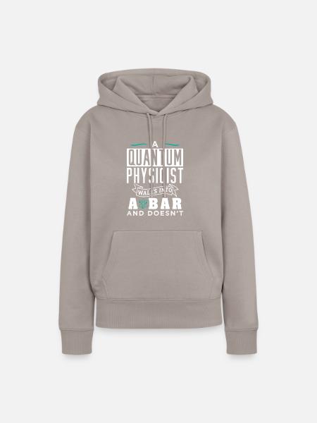 Physik Quantenphysiker Geschenk - Frauen Premium Bio Hoodie - Taupe