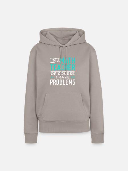 Mathelehrer Probleme Geschenk - Frauen Premium Bio Hoodie - Taupe