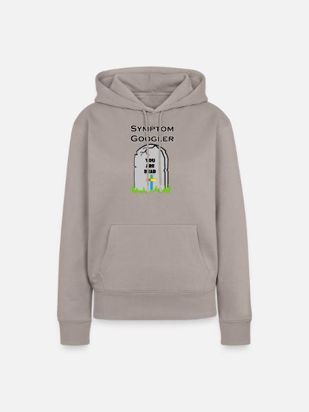 Symptom Googler - You Are Dead - Frauen Premium Bio Hoodie - Taupe
