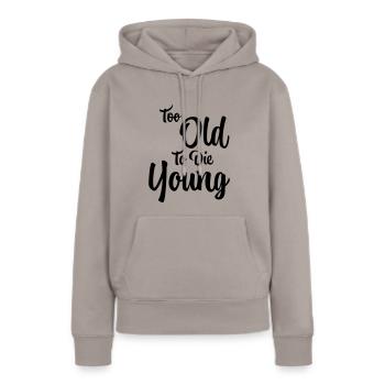 Trop vieux pour mourir jeune - Sweat à capuche Premium bio Femme - taupe - Devant - Julia (174cm)