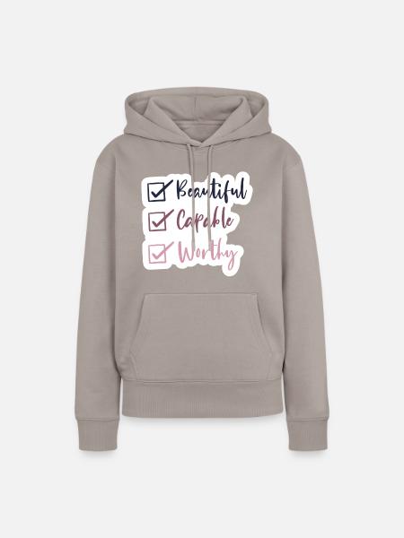 Beautiful - Capable - Worthy - Frauen Premium Bio Hoodie - Taupe