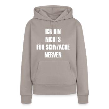 Ich Bin Nichts Für Schwache Nerven - Frauen Premium Bio Hoodie - Taupe - Vorne - Julia (174cm)
