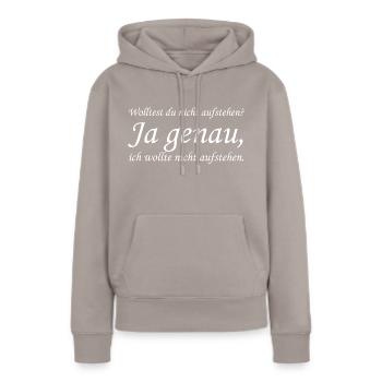 Wolltest du nicht aufstehen? - Frauen Premium Bio Hoodie - Taupe - Vorne - Julia (174cm)