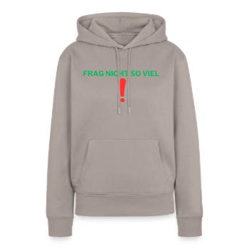 Frag nicht so viel - Frauen Premium Bio Hoodie - Taupe - Vorne - Julia (174cm)