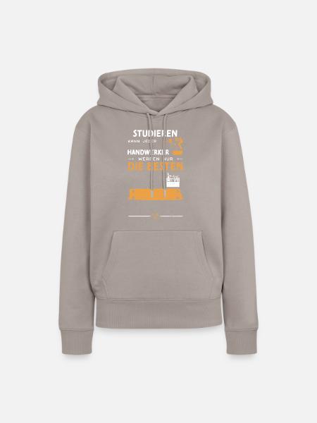 Studieren Kann Jeder Handwerker... - Frauen Premium Bio Hoodie - Taupe