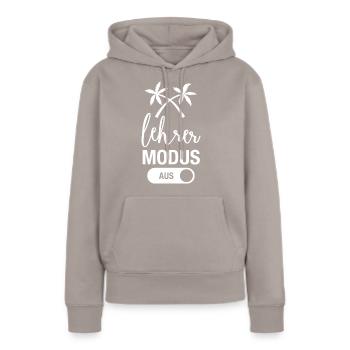 Lehrer Modus Aus - Sommerferien Ferien Lehrerin - Frauen Premium Bio Hoodie - Taupe - Vorne - Julia (174cm)