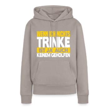 Wenn ich nichts trinke - Frauen Premium Bio Hoodie - Taupe - Vorne - Julia (174cm)