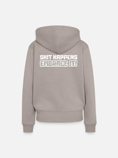 Shit happens embrace it - Frauen Premium Bio Hoodie - Taupe