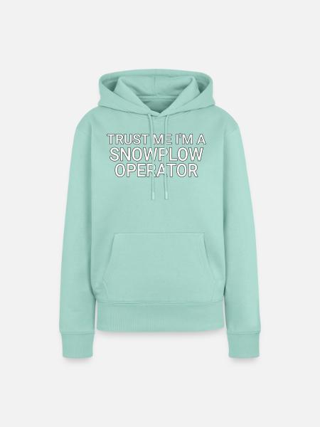 Snowplow Operator Trust Me Schneepflugfahrer - Frauen Premium Bio Hoodie - Mint 