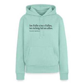 Im Falle eines Falles, ist richtig fallen alles. - Frauen Premium Bio Hoodie - Mint  - Vorne - Julia (174cm)