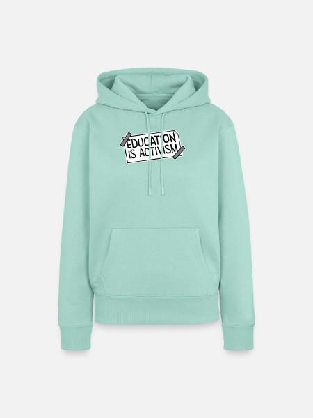Education Is Activism Bildung Aktivismus Statement - Frauen Premium Bio Hoodie - Mint 