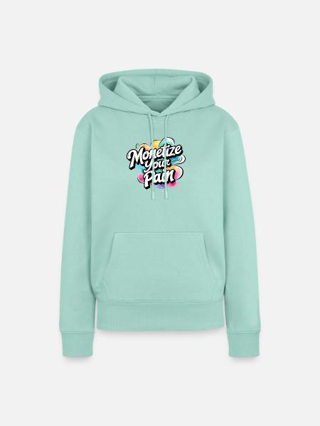 Montetize Your Pain - Frauen Premium Bio Hoodie - Mint