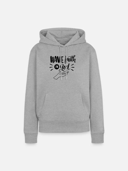 Have Faith in God - Frauen Premium Bio Hoodie - Grau meliert