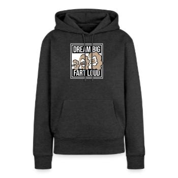 Dream Big Fart Loud Lustig Motivational Spruch - Frauen Premium Bio Hoodie - Anthrazit meliert - Vorne - Selfina (174cm)