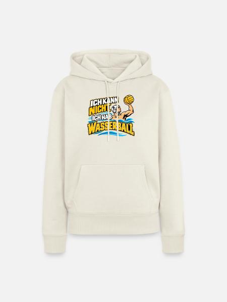 Wasserball Spruch Ich Kann Nicht - Frauen Premium Bio Hoodie - Naturweiß