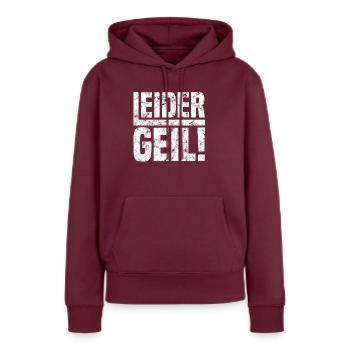 Leider Geil Shirt Geschenk - Frauen Premium Bio Hoodie - Burgunderrot - Vorne - Julia (174cm)
