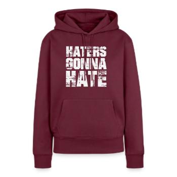Haters Gonna Hate - Frauen Premium Bio Hoodie - Burgunderrot - Vorne - Julia (174cm)