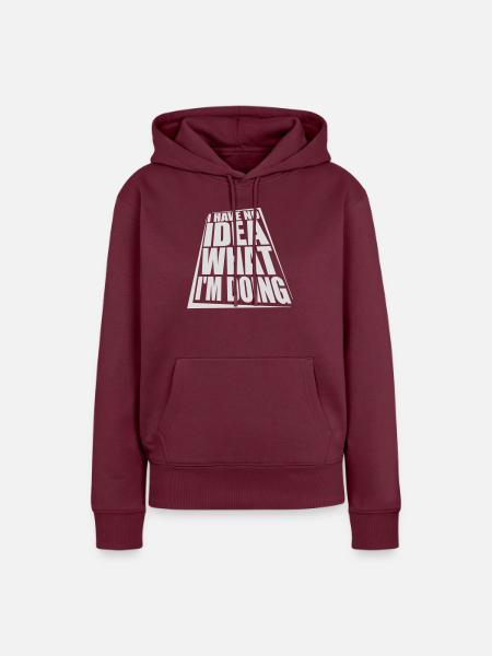 I Have No Idea - Frauen Premium Bio Hoodie - Burgunderrot