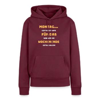 Tshirt Spruch Lustig Montagsshirt Geschenk Cool - Frauen Premium Bio Hoodie - Burgunderrot - Vorne - Julia (174cm)