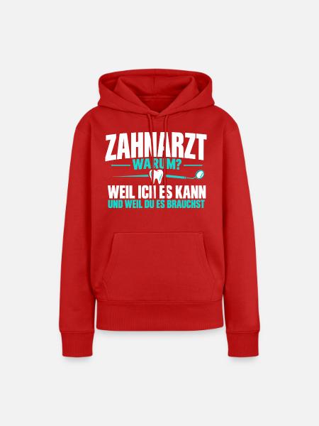 Zahnarzt warum? – Lustiger Zahnarzt Spruch - Frauen Premium Bio Hoodie - Rot
