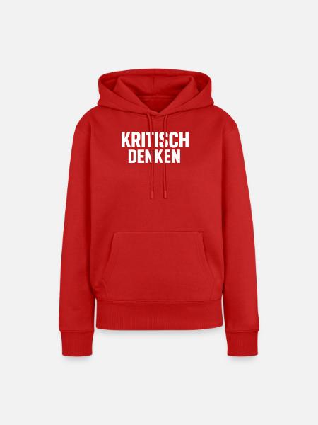 Kritisch Denken – Klarer Statement Look - Frauen Premium Bio Hoodie - Rot