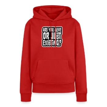 Are You Alive Or Just Existing Nachdenklich Spruch - Frauen Premium Bio Hoodie - Rot - Vorne - Julia (174cm)