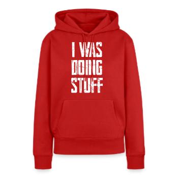 I Was Doing Stuff - Frauen Premium Bio Hoodie - Rot - Vorne - Julia (174cm)