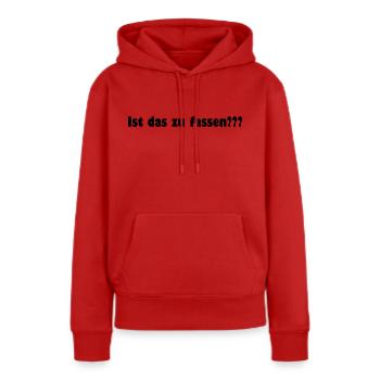 Ist das zu fassen??? - Frauen Premium Bio Hoodie - Rot - Vorne - Julia (174cm)