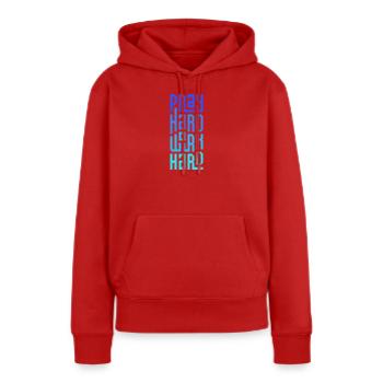Beten, hart arbeiten, hart arbeiten - Frauen Premium Bio Hoodie - Rot - Vorne - Julia (174cm)