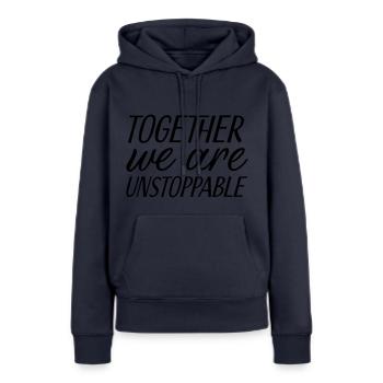 Together we are unstoppable - Frauen Premium Bio Hoodie - Navy - Vorne - Julia (174cm)