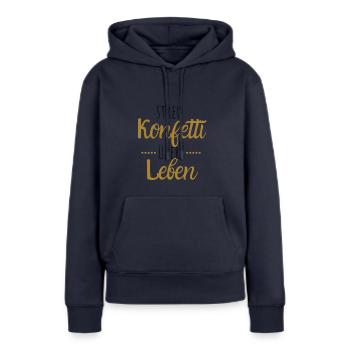 Streu Konfetti übers Leben. - Frauen Premium Bio Hoodie - Navy - Vorne - Julia (174cm)