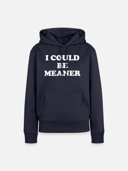 I Could Be Meaner - Frauen Premium Bio Hoodie - Navy
