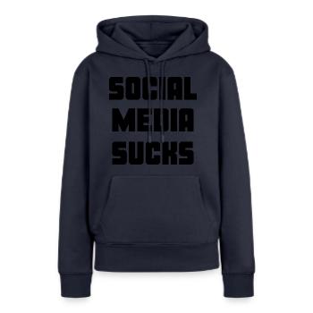 Social Media Sucks - Women’s Premium Organic Hoodie - navy - Front - Julia (174cm)