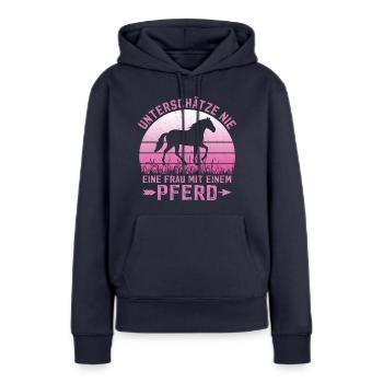 Unterschätze Nie Eine Frau Mit Einem Pferd Reiter - Frauen Premium Bio Hoodie - Navy - Vorne - Julia (174cm)