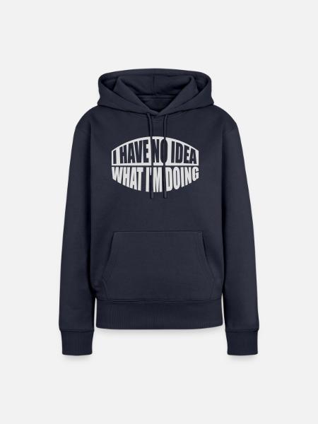 I Have No Idea - Frauen Premium Bio Hoodie - Navy