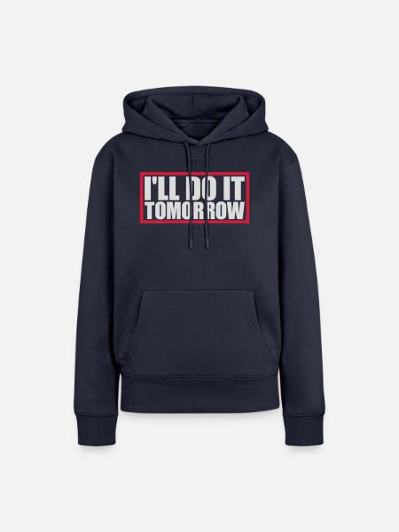 do it tomorrow Zitat - Frauen Premium Bio Hoodie - Navy