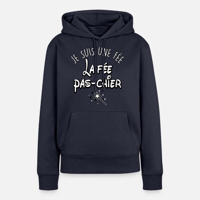 JE SUI UNE FÉE, LA FÉE PAS CHIER - Sweat à capuche Premium bio Femme - bleu marine