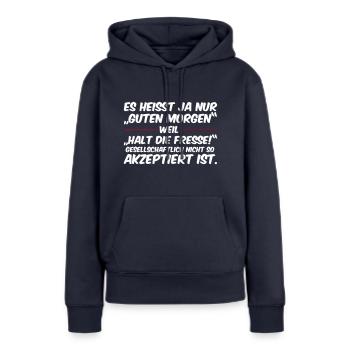 Guten Morgen, Halt die Fresse - Frauen Premium Bio Hoodie - Navy - Vorne - Julia (174cm)